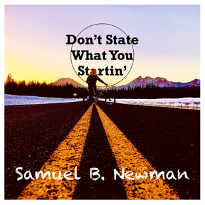 Don’t State What You Startin’