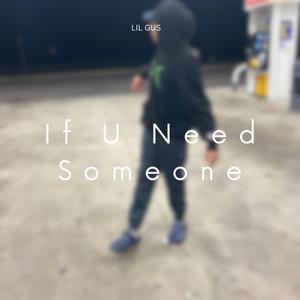 If U Need Someone