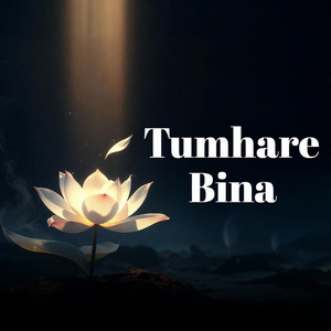 Tumhare Bina