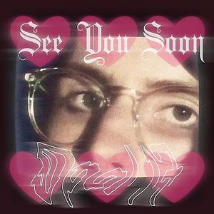 see you soon <3