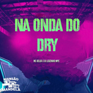 Na Onda do Dry