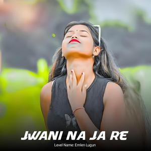Jwani Na Ja Re