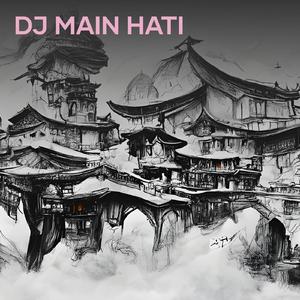 Dj Main Hati