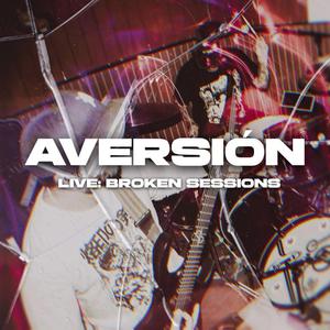 Aversión (Live: Broken Sessions) (Live)