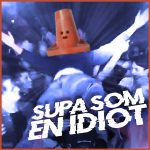 SUPA SOM EN IDIOT