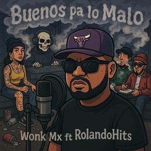 BUENOS PA LO MALO (feat. ROLANDO HITS)