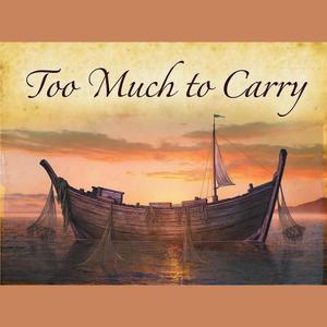 Too Much to Carry