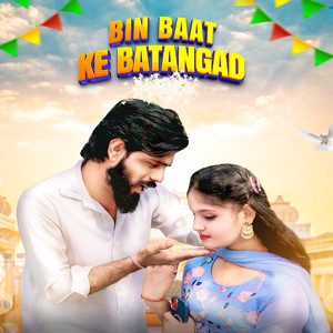 Bin Baat Ke Batangad