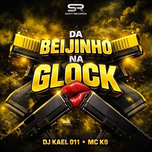 Da Beijinho na Glock