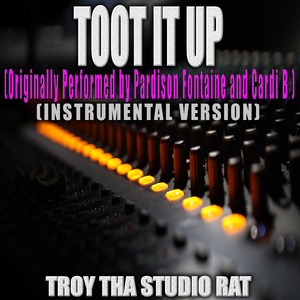 Toot It Up (Originally Performed by Pardison Fontaine and Cardi B) (Instrumental Version)