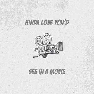 Kinda Love You'd See In A Movie