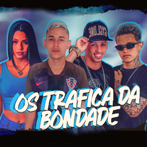 Os Trafica da Bondade