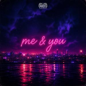 Me & You