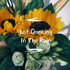 Just Dancing In The Rain