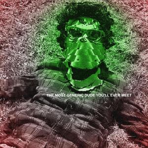 The most Generic Dude You'll Ever Meet