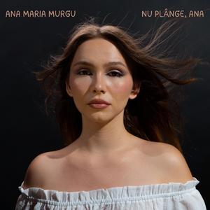 Nu plange, Ana
