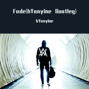 Alan Walker-Fade(Hyan remix)（hYanyine remix）