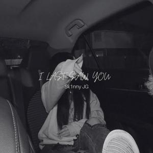 I LAST SAW YOU