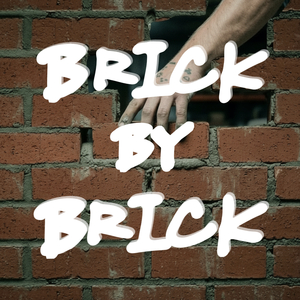 Brick by Brick