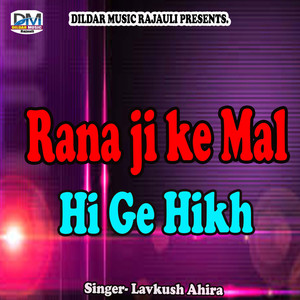 Rana Ji Ke Mal Hi Ge Hikh