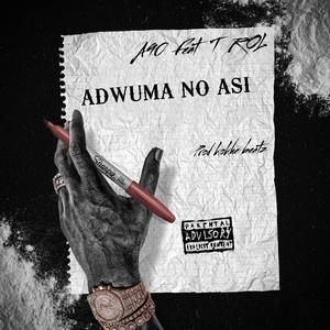 ADWUMA NO ASI (feat. T ROL)