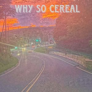 Why So Cereal ?