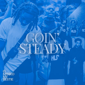 GOIN STEADY (Hoodtrap)