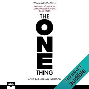 Passez à l'essentiel ! Gary Keller et Jay Papasan. Livre audio