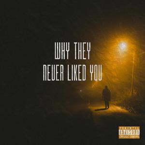 Why They Never Liked You