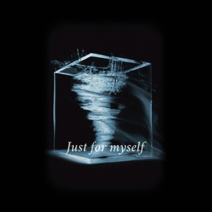 Just for myself（只为了自己）