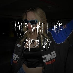 that's what i like (sped up)