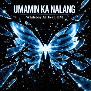 UMAMIN KA NALANG (feat. OM)
