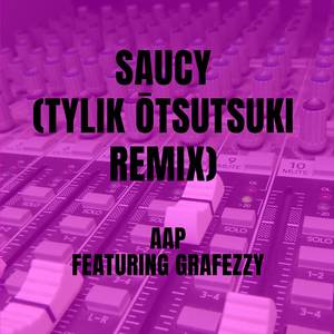 Saucy (Tylik Ōtsutsuki Remix)