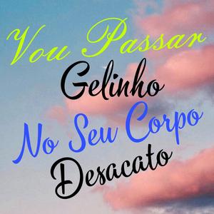 Vou Passar Gelinho no Seu Corpo, Desacato