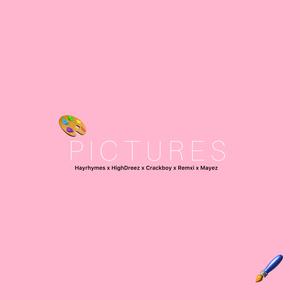 Pictures (feat. High Dreez, Crackboy Umar, Remxi & Mayez)