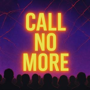 call no more