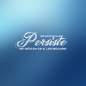 Só Ganha Quem Persiste