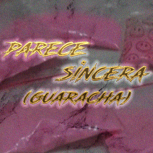 Parece Sincera (Guaracha)