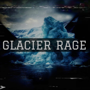 GLACIER RAGE