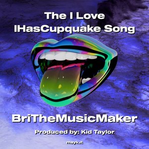 The I IHasCupquake Song
