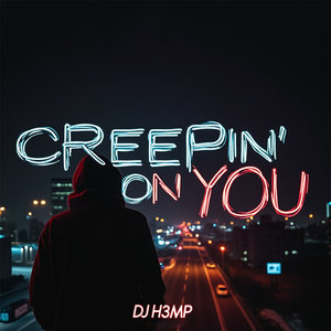 Creepin' On You