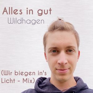 Alles in gut (Wir biegen in's Licht - Mix)