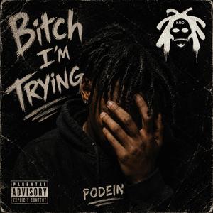 Bitch Im Trying