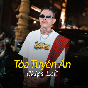 Tòa Tuyên Án (Chips Lofi)