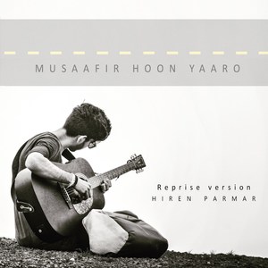 Musaafir Hoon Yaaro (Reprise Version)
