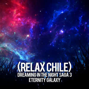 Dreaming in the Nigth Saga III (Eternity - Galaxy)