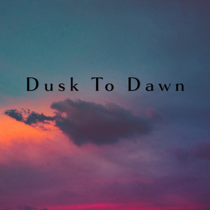 Dusk to Dawn