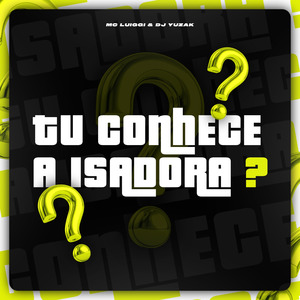 Tu Conhece a Isadora ?