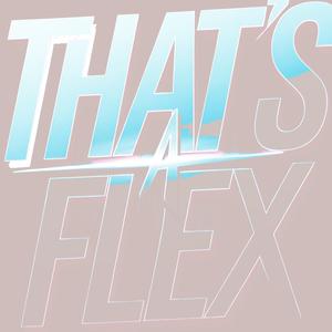 That's A Flex