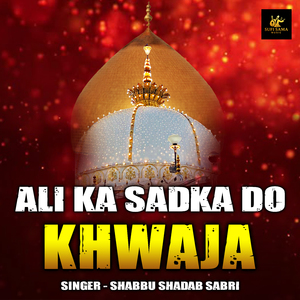 Ali Ka Sadka Do Khwaja
